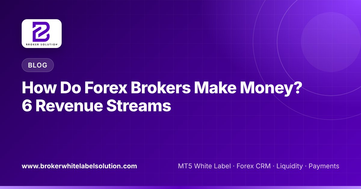 How Do Forex Brokers Make Money? 6 Revenue Streams